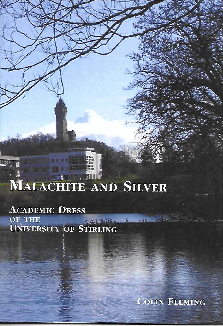 Malachite & Silver: Academic Dress of the University of Stirling Malachite & Silver: Academic Dress of the University of Stirling