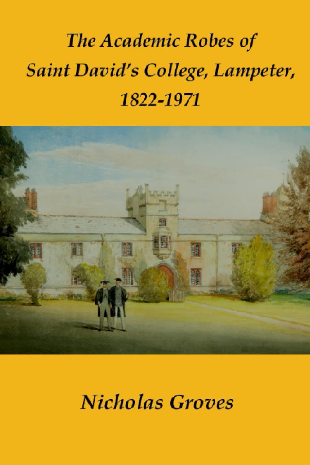 The Academic Robes of Saint David’s College, Lampeter 1822–1971 The Academic Robes of Saint David’s College, Lampeter 1822–1971
